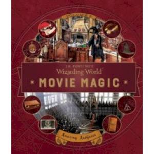 J. K. Rowling's Wizarding World. Movie Magic. Volume Three. Amazing Artifacts