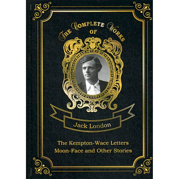 The Kempton-Wace Letters and Moon-Face and Other Stories